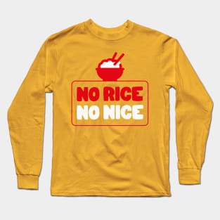 No rice No Nice Long Sleeve T-Shirt